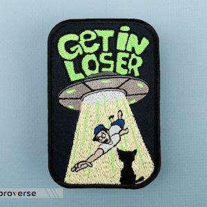 Get in Loser Patch - Funny Space UFO Alien Themed - Embroidered Iron On - Size: 2.6 x 3.9 inches