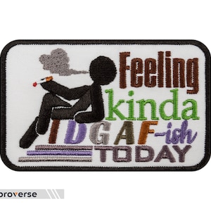 Feeling IDGAF-ish Today Patch - Funny Sarcastic Embroidered Text Quote - Iron On Patches - Size: 4.1 x 2.5 inches