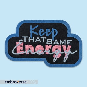 Keep that Same Energy Gestickter Aufnäher zum Aufbügeln (10 x 6 cm)