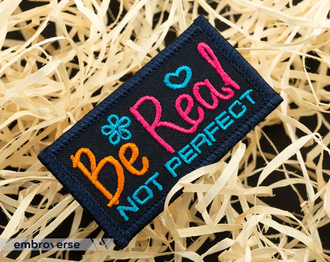 Be Real Not Perfect Patch - Embroidered Text Funny Quotes - Slogan Iron ...