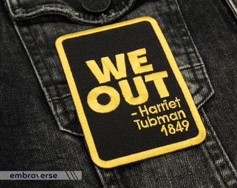 We Out Patch - Harriet Tubman 1849 BLM Support - Black Lives Matter - Embroidered Black History Iron On - Size: 2.6 x 4 inches