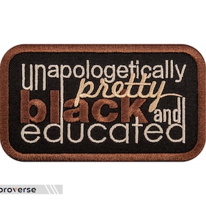 Unapologetically Pretty Black And Educated - HBCU Melanin Black Queen - Embroidered Iron On Patches - Size: 4 x 2.3 inches