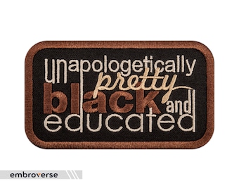 Unapologetically Pretty Black And Educated - HBCU Melanin Black Queen - Embroidered Iron On Patches - Size: 4 x 2.3 inches