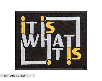 It Is What It Is Embroidered Patch - Text Funny Quotes - Slogan Iron On Patches - Size: 3.5 x 2.9 inches