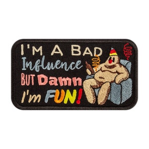 I&#39;m a Bad Influence Patch - but Damn I&#39;m Fun - Funny Sarcastic Embroidered Quote - Iron On Patches - Size: 4.1 x 2.3 inches