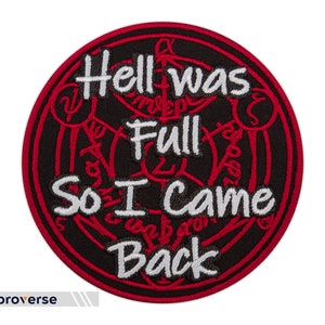 Hell Was Full Patch - So I Came Back Embroidered Text Funny Quote - Iron On Patches - Size: 3.9 inches