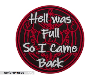 May include: Red and black embroidered patch with a circle design and the text "Hell was full so I came back".