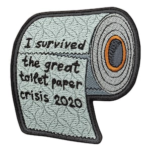 Toilet Paper Patch - I Survived the Great Toilet Paper Crisis 2020 - Embroidered Iron On Patches - Size: 3.8 x 3.9 inches