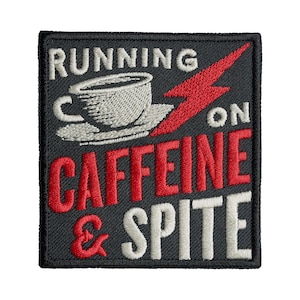 Running on Caffeine and Spite Patch - Funny Coffee Lover Embroidered Iron On
