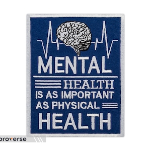 Mental Health Patch - Important as Physical - Embroidered Iron On Patches - Size: 3.4 x 4.3 inches
