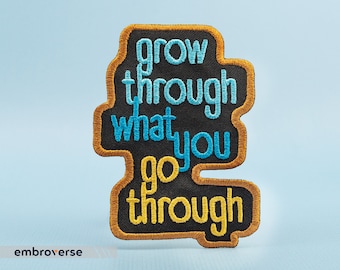 Grow Through What You Go Through Patch, Mental Health Positive Inspirational Quote - Embroidered Iron On Patches - Size: 2.5 x 3.4 inches