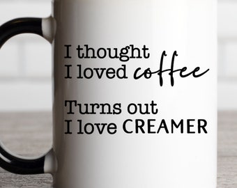 Download I Thought I Loved Coffee Turns Out I Love Creamer Svg Cut File Svg Cut Files Svg Kitchen Svg Sign Svg File Potholder Svg Coffee Mug Design Clip Art Art Collectibles