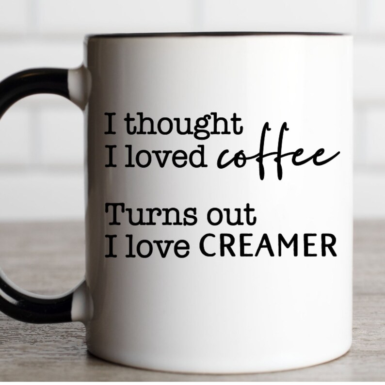 Download I Thought I Loved Coffee Turns Out I Love Creamer Svg Cut File Svg Cut Files Svg Kitchen Svg Sign Svg File Potholder Svg Coffee Mug Design Clip Art Art Collectibles