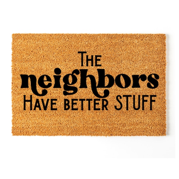 The neighbors have better stuff SVG Doormat SVG Door mat Svg Welcome mat Svg Front door mat Doormat Svg files Door mat Funny doormat Svg