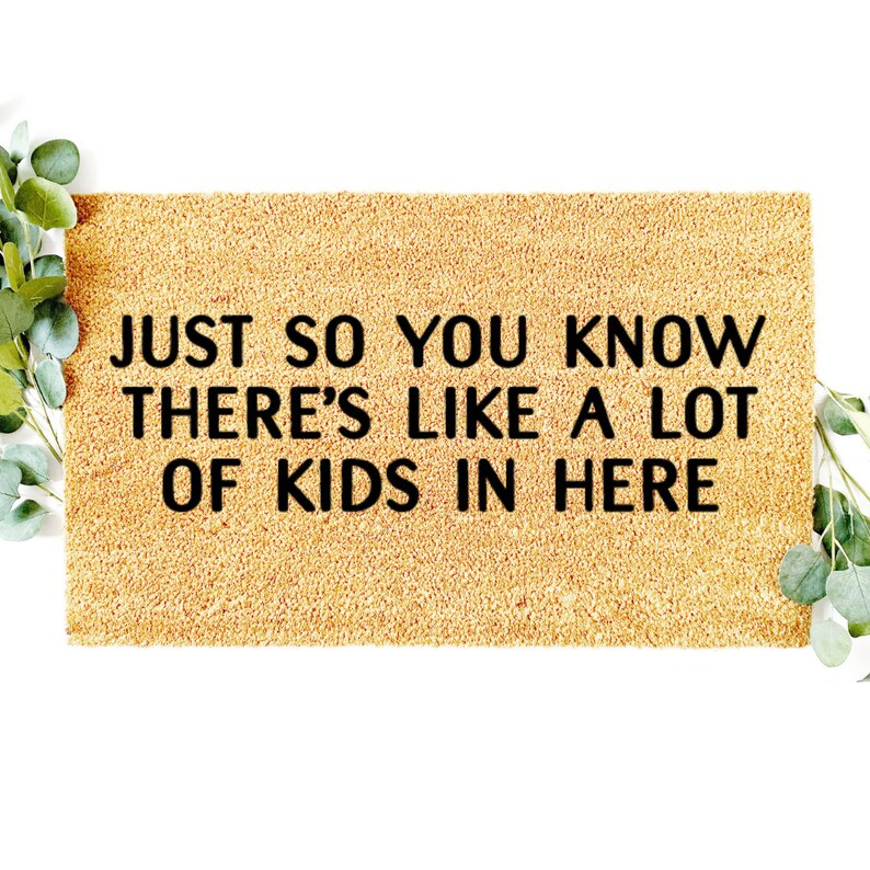Download Clip Art Just So You Know There S Like A Lot Of Kids In Here Svg Doormat Svg Door Mat Svg Welcome Mat Svg Front Door Mat Doormat Svg Files Door Mat Art
