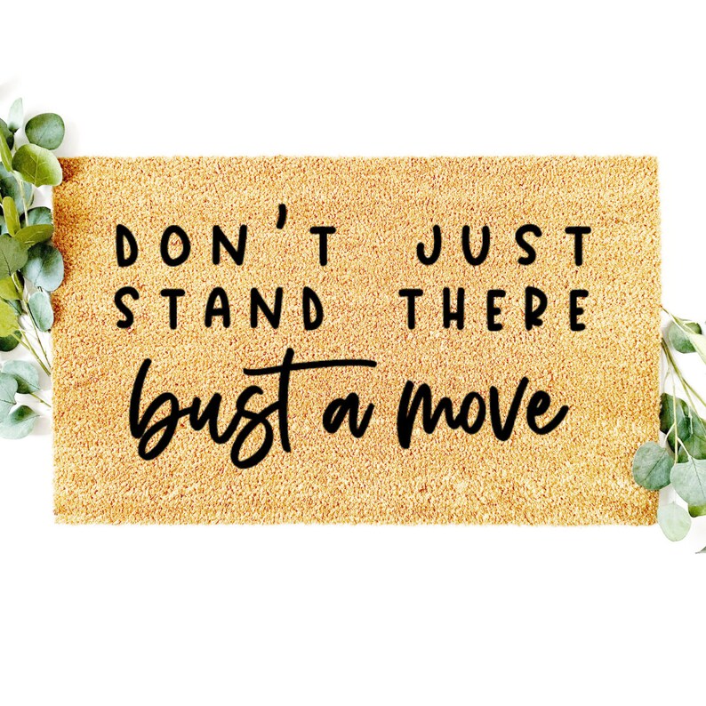 Download Don T Just Stand There Bust A Move Svg Doormat Svg Door Mat Svg Welcome Mat Svg Front Door Mat Doormat Svg Files Door Mat Funny Doormat Svg Clip Art Art Collectibles