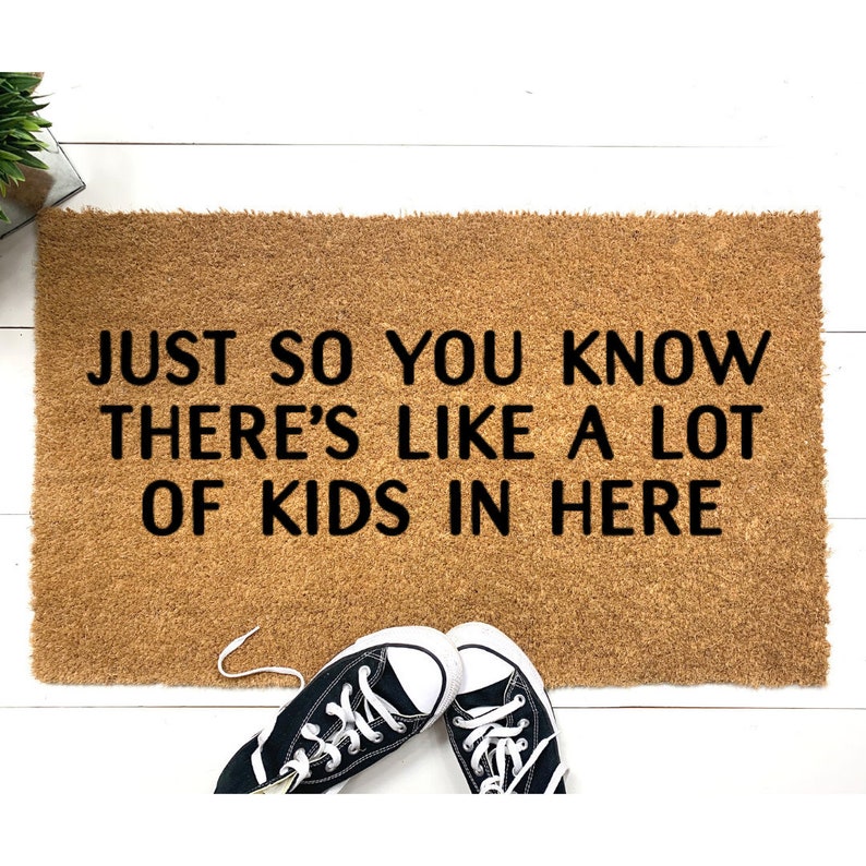 Download Clip Art Just So You Know There S Like A Lot Of Kids In Here Svg Doormat Svg Door Mat Svg Welcome Mat Svg Front Door Mat Doormat Svg Files Door Mat Art