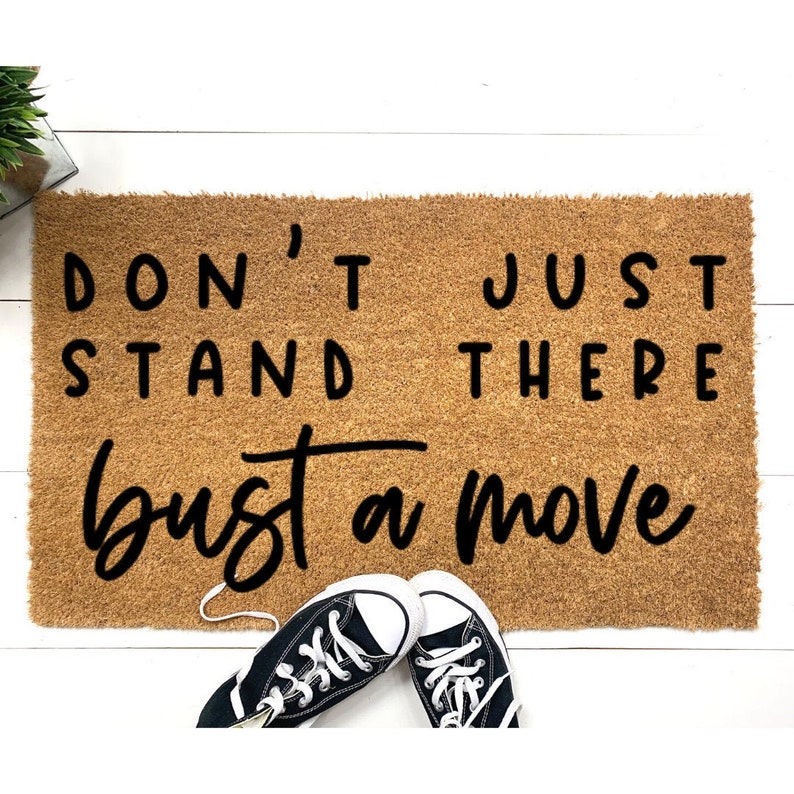 Don't Just Stand There Bust a Move SVG Doormat SVG Door Etsy