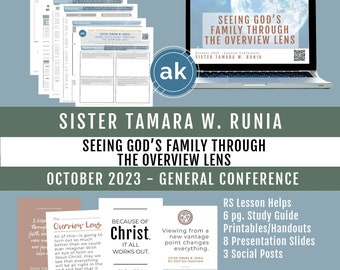 October 2023 Gen. Conference - Tamara W. Runia, "Seeing God’s Family through the Overview Lens." RS Lesson, Study Guide, Handout, Slides