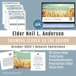 Oct 2022 General Conference - Elder Neil L. Andersen, &quot;Drawing Closer to the Savior.&quot; Relief Society Lesson, Study Guide, Handout, Slides