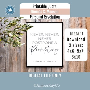 May include: Printable quote by Thomas S. Monson: "Never, never, never postpone a prompting." The quote is displayed on a white background with black text. The image also includes a wooden background and a green plant.
