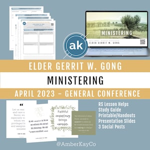 April 2023 Gen. Conference - Gerrit W. Gong, &quot;Ministering.&quot; Relief Society Lesson Outline, Study Guide, Handout, Presentation Slides, Prints