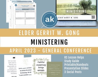 April 2023 Gen. Conference - Gerrit W. Gong, &quot;Ministering.&quot; Relief Society Lesson Outline, Study Guide, Handout, Presentation Slides, Prints