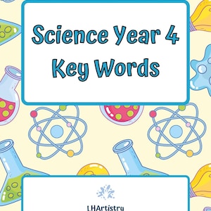 May include: A science-themed design with a light yellow background and illustrations of atoms, beakers, and other science-related elements. The text "Science Year 4 Key Words" is displayed in a blue box. The bottom box contains the text "LHArtistry".