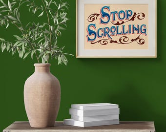 Stop Scrolling Art Print