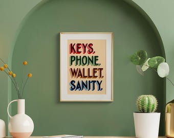 Keys, Wallet, Phone, Sanity Wall Print - Joby Carter