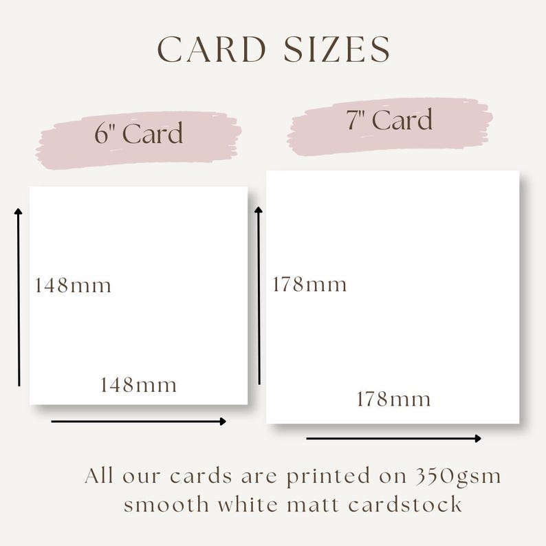 May include: Image showing card sizes. A 6-inch card measures 148mm x 148mm, and a 7-inch card measures 178mm x 178mm. The text states that the cards are printed on 350gsm smooth white matt cardstock.
