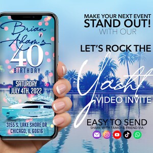 May include: A smartphone displays a yacht-themed 40th birthday video invitation. The invitation features text that reads "Brian Adam's 40th Birthday" and "Saturday July 4th, 2022". The background shows a yacht and palm trees.