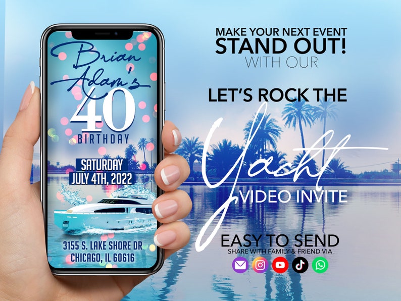 May include: A smartphone displays a yacht-themed 40th birthday video invitation. The invitation features text that reads "Brian Adam's 40th Birthday" and "Saturday July 4th, 2022". The background shows a yacht and palm trees.