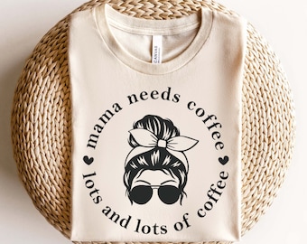 Mama Needs Coffee SVG PNG, Lots And Lots Of Coffee Svg, Funny Mom Svg, Mom Life Svg, Mom Shirt Svg, Messy Bun Svg, Mom Png File For Cricut