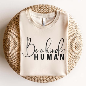 Be A Kind Human SVG PNG, Kindness Svg, Kind Quote Svg, Be Kind Svg, Inspirational Svg, Positive Quote Svg, Motivational Svg, Svg For Cricut
