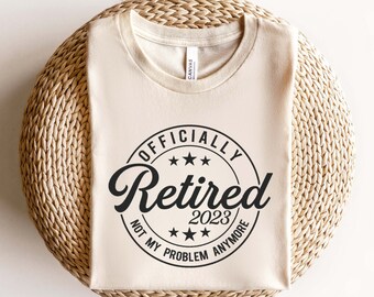 Officially Retired 2023 Svg, Retirement Svg, Retiring Svg, Engraving File Svg, Retired Shirt Svg Cut Files For Cricut