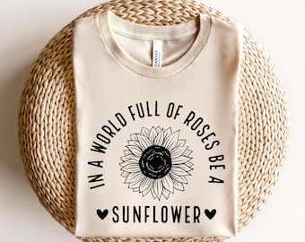In A World Full Of Roses Be A Sunflower SVG, Kindness Svg, Sunflower Shirt Svg, Inspirational Quote Svg, Kindness Quotes Svg Cut File Cricut