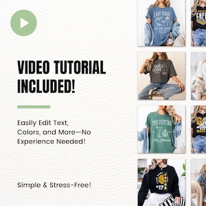 May include: An image showcasing several t-shirts with various designs. The text "VIDEO TUTORIAL INCLUDED!" is visible, alongside the phrases "Easily Edit Text, Colors, and More-No Experience Needed!" and "Simple & Stress-Free!"