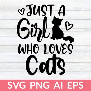 A Girl Who Loves Cats SVG, Katze Svg, Lustige Katzen svg, Katze svg, Katze Svg, Katze Silhouette, Mädchen Shirt svg, Kitty svg, Plotterdatei Cricut