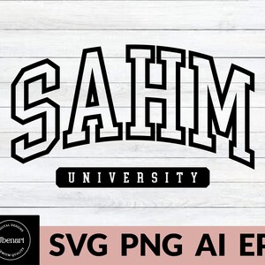 SAHM University SVG PNG, Stay At Home Mom Svg, Motherhood Svg, Mom Life Svg, Mama Shirt Svg, Mother Hustler Svg Cut File For Cricut image 4