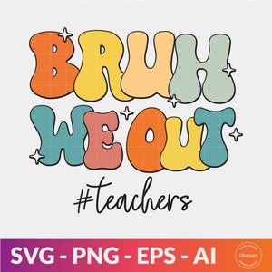 以下が含まれることがあります： 「Bruh We Out #teachers」というテキストが入ったカラフルなレトロなグラフィック。テキストは、黒いアウトラインと周囲の星を持つバブルフォントで書かれています。