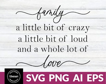 Family A Little Bit of Crazy A Little Bit of Loud & A Whole Lot of Love ...