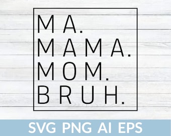 Ma Mama Mom Bruh Svg, Bruh Svg, Mom Life Svg, Mama Flower Svg, Mom Shirt Svg, Gift For Mom Svg, Mama Cut File, Mom Svg For Cricut, Mom Png