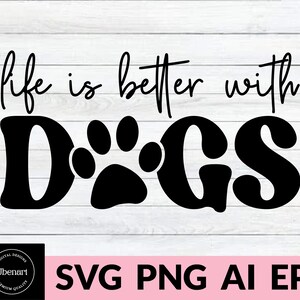 Life is Better With Dogs SVG PNG, Dog Mom Svg, Dog Lover Svg, Funny Mom ...