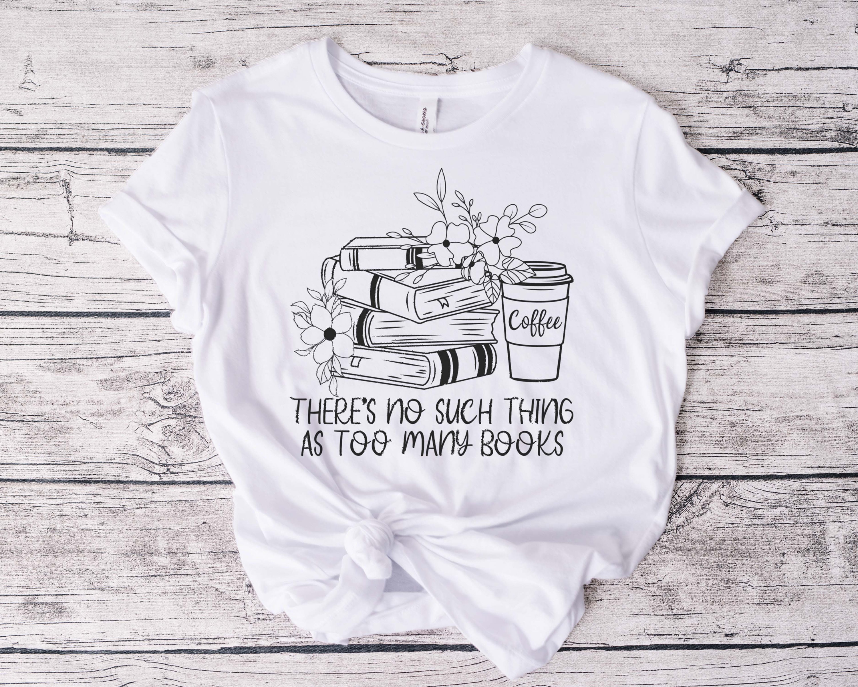 There is No Such Thing as Too Many Books SVG, Book Lover Svg, Book ...