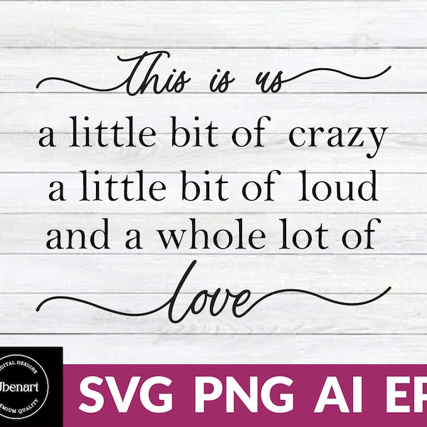 This is Us a Little Bit of Crazy a Little Loud Whole Lot of Love Sign