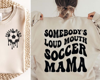 Somebody’s Loud Mouth Soccer Mama SVG PNG, Soccer Mom Svg, Funny Soccer Mom Svg, Soccer Fan Svg, Melting Soccer Svg Cut Files For Cricut