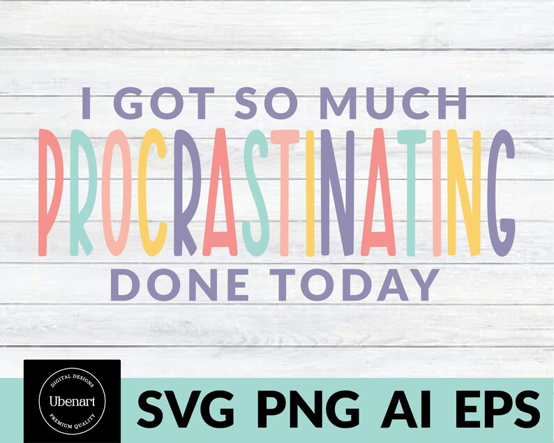 J’ai tellement de procrastination faite aujourd’hui SVG Png, drôle de svg sarcastique, sarcasme svg, conception de sublimation drôle, fichiers de coupe SVG pour Cricut image 4