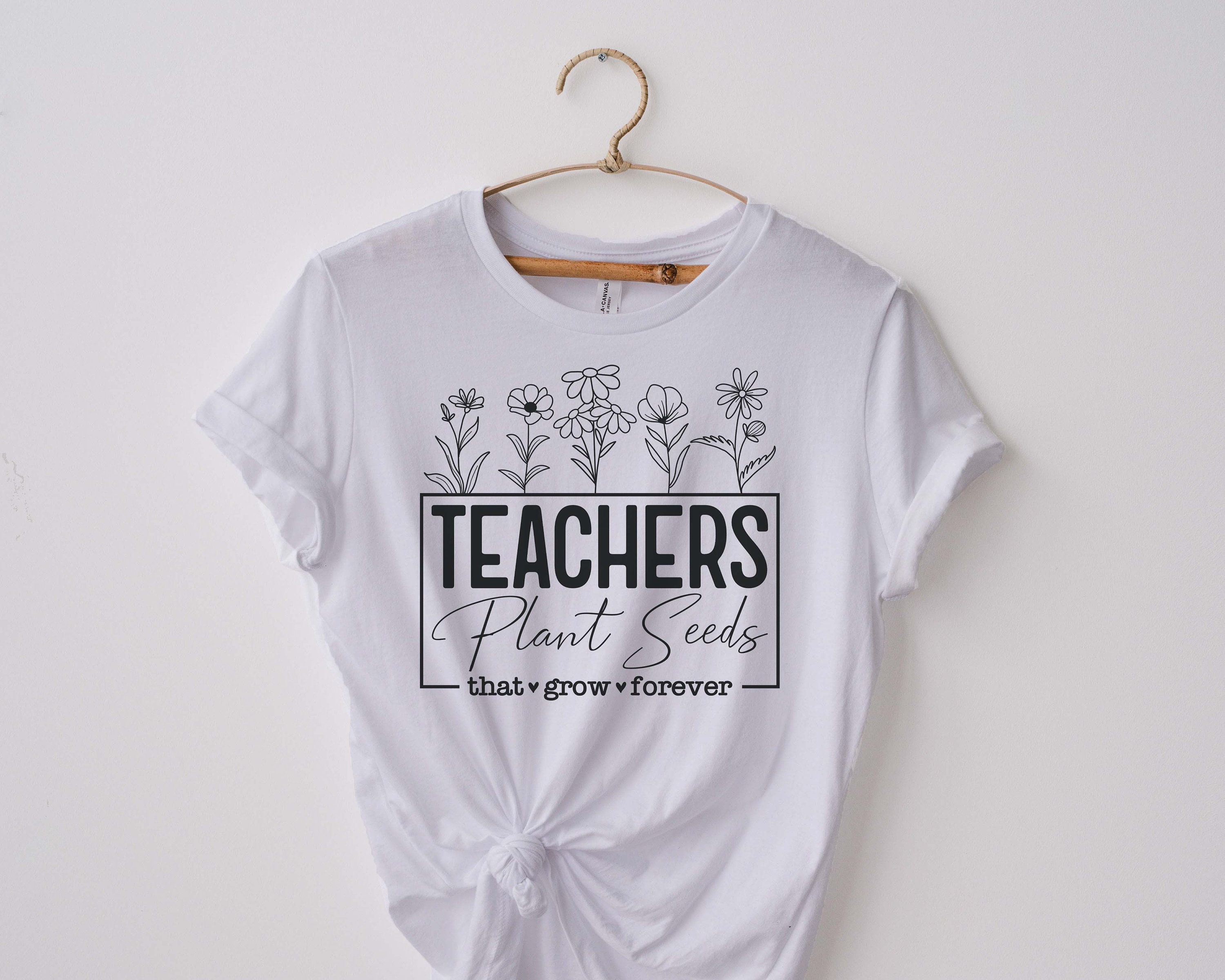 Teachers Plant Seeds That Grow Forever Svg, Best Teacher Ever Svg ...