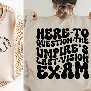 Here To Question The Umpire’s Last Vision Exam Svg Png, Baseball Fan Svg, Baseball Vibes Svg, Baseball Mom Svg, Trendy Baseball Svg Cut File